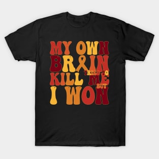 My Brain Tried To Kill Me Stroke Survivor Gift For Men and Women T-Shirt